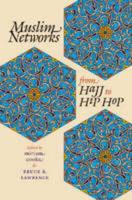 Muslim Networks from Hajj to Hip Hop