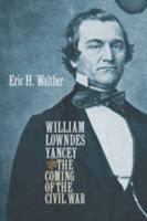 William Lowndes Yancey and the Coming of the Civil War