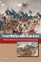 Trench Warfare Under Grant & Lee
