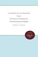 A History of the Oratorio: Vol. 2: the Oratorio in the Baroque Era: Protestant Germany and England