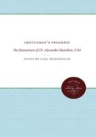 Gentleman's Progress: The Itinerarium of Dr. Alexander Hamilton, 1744