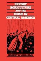 Export Agriculture and the Crisis in Central America