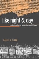 Like Night and Day: Unionization in a Southern Mill Town