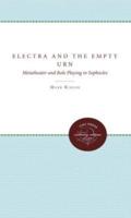 Electra and the Empty Urn: Metatheater and Role Playing in Sophocles