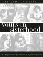 Yours in Sisterhood: Ms. Magazine and the Promise of Popular Feminism