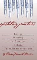 Epistolary Practices: Letter Writing in America before Telecommunications