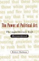 The Power of Political Art: The 1930s Literary Left Reconsidered