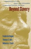 Beyond Slavery: Explorations of Race, Labor, and Citizenship in Postemancipation Societies
