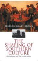 The Shaping of Southern Culture: Honor, Grace, and War, 1760s-1880s