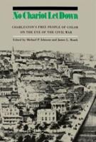 No Chariot Let Down: Charleston's Free People on the Eve of the Civil War