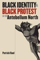 Black Identity and Black Protest in the Antebellum North