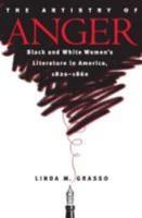 The Artistry of Anger: Black and White Women's Literature in America, 1820-1860