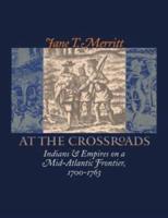 At the Crossroads: Indians and Empires on a Mid-Atlantic Frontier, 1700-1763