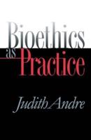Bioethics as Practice