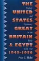 The United States, Great Britain, and Egypt, 1945-1956