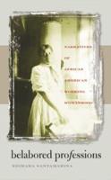 Belabored Professions: Narratives of African American Working Womanhood