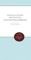 Revolutions Revisited: Two Faces of the Politics of Enlightenment