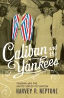 Caliban and the Yankees: Trinidad and the United States Occupation