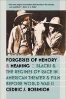 Forgeries of Memory and Meaning: Blacks and the Regimes of Race in American Theater and Film before World War II