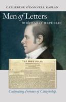 Men of Letters in the Early Republic: Cultivating Forums of Citizenship