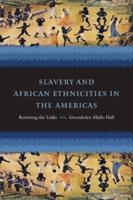 Slavery and African Ethnicities in the Americas: Restoring the Links