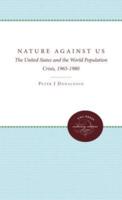 Nature Against Us: The United States and the World Population Crisis, 1965-1980