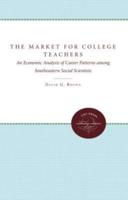 The Market for College Teachers: An Economic Analysis of Career Patterns among Southeastern Social Scientists