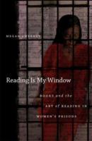 Reading Is My Window: Books and the Art of Reading in Women's Prisons