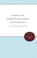 Strange Alloy: The Relation of Comedy to Tragedy in the Fiction of Henry James