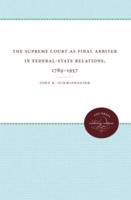 The Supreme Court as Final Arbiter in Federal-State Relations, 1789-1957