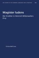 Magister Ludens, Der Erzähler in Heinrich Wittenweilers Ring