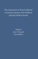 The Construction of Textual Authority in German Literature of the Medieval and Early Modern Periods