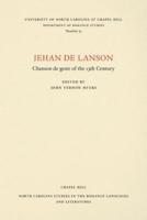 Jehan de Lanson, Chanson de Geste of the XIII Century: Edited after the Manuscripts of Paris and Bern with Introduction, Notes, Table of Proper Names, and Glossary