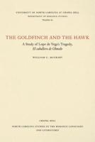 The Goldfinch and the Hawk: A Study of Lope de Vega's Tragedy, El caballero de olmedo