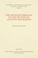 The Myth of Paraguay in the Fiction of Augusto Roa Bastos