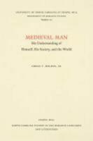 Medieval Man, His Understanding of Himself, His Society, and the World