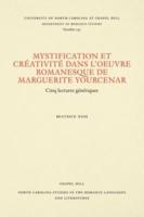 Mystification Et Créativité Dans L'oeuvre Romanesque De Marguerite Yourcenar