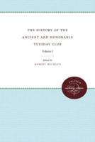 The History of the Ancient and Honorable Tuesday Club: Volume I