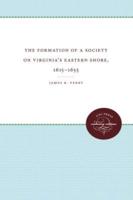 The Formation of a Society on Virginia's Eastern Shore, 1615-1655