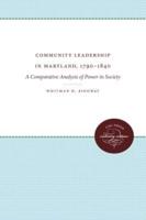 Community Leadership in Maryland, 1790-1840: A Comparative Analysis of Power in Society