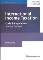 International Income Taxation: Code and Regulations--Selected Sections (2019-2020 Edition)