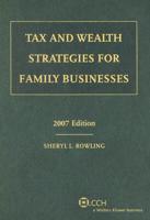 Tax and Wealth Strategies for Family Businesses, 2007