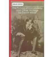 The Picture of Dorian Gray and Other Writings by Oscar Wilde