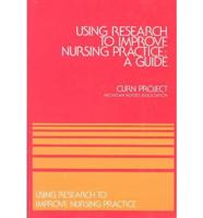 Using Research to Improve Nursing Practice
