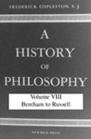 A History of Philosophy. Volume VIII Bentham to Russell