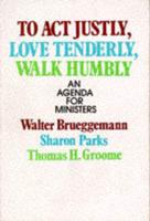 To Act Justly, Love Tenderly, Walk Humbly