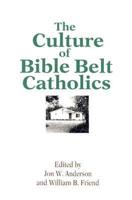 The Culture of Bible Belt Catholics
