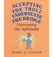 Accepting the Troll Underneath the Bridge
