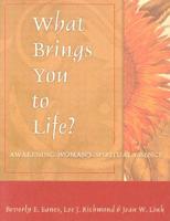 What Brings You to Life?