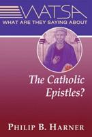 What Are They Saying About the Catholic Epistles?